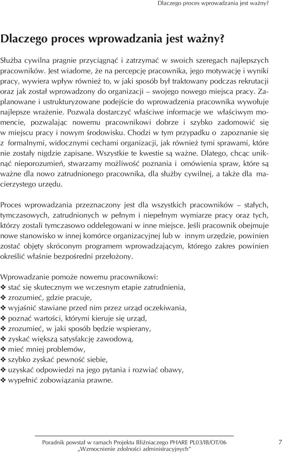 miejsca pracy. Zaplanowane i ustrukturyzowane podejêcie do wprowadzenia pracownika wywo uje najlepsze wra enie.