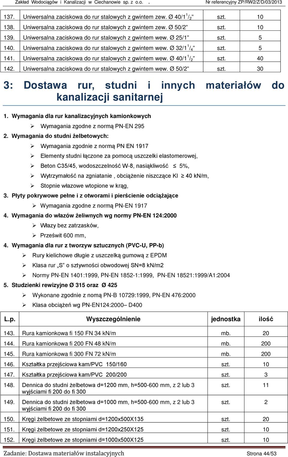 Uniwersalna zaciskowa do rur stalowych z gwintem wew. Ø 50/2 szt. 30 3: Dostawa rur, studni i innych materiałów do kanalizacji sanitarnej 1.