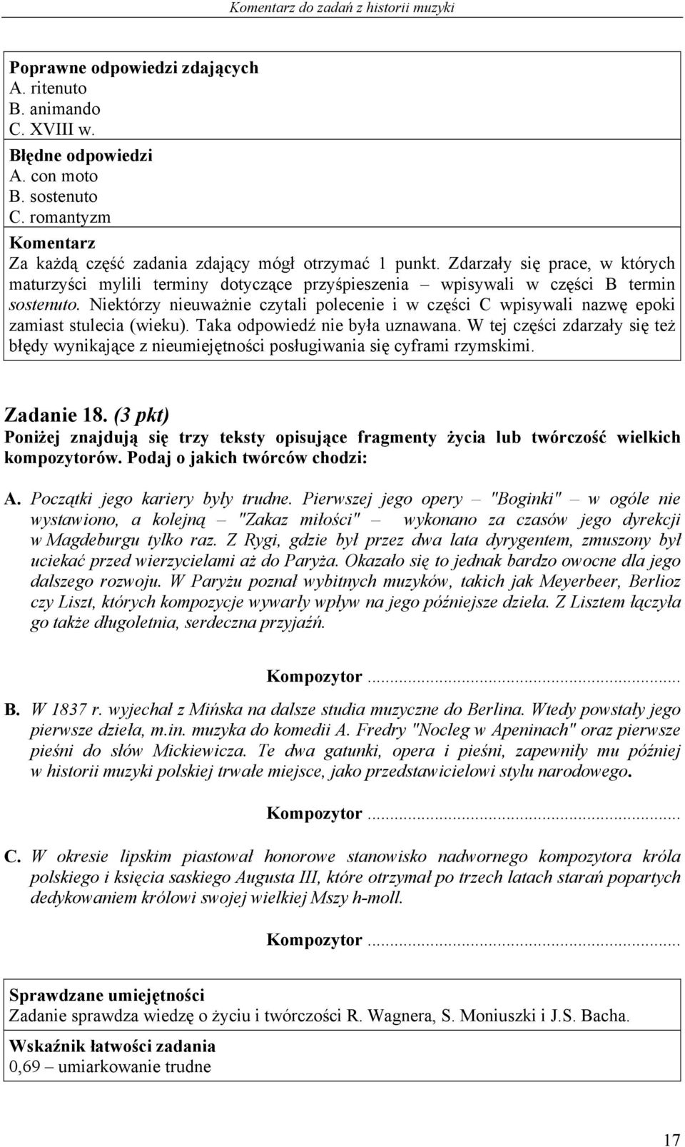 Niektórzy nieuważnie czytali polecenie i w części C wpisywali nazwę epoki zamiast stulecia (wieku). Taka odpowiedź nie była uznawana.