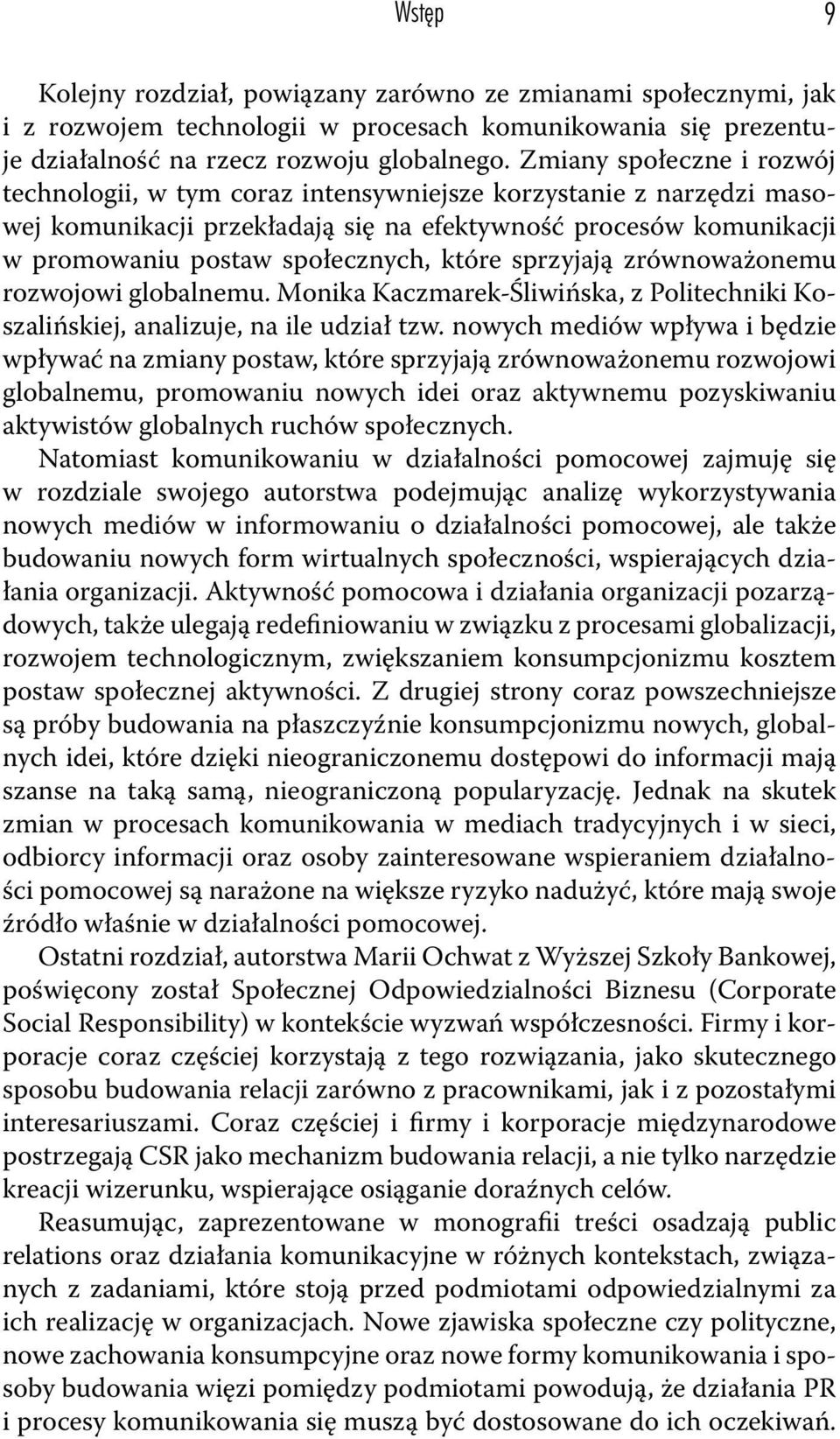 które sprzyjają zrównoważonemu rozwojowi globalnemu. Monika Kaczmarek-Śliwińska, z Politechniki Koszalińskiej, analizuje, na ile udział tzw.