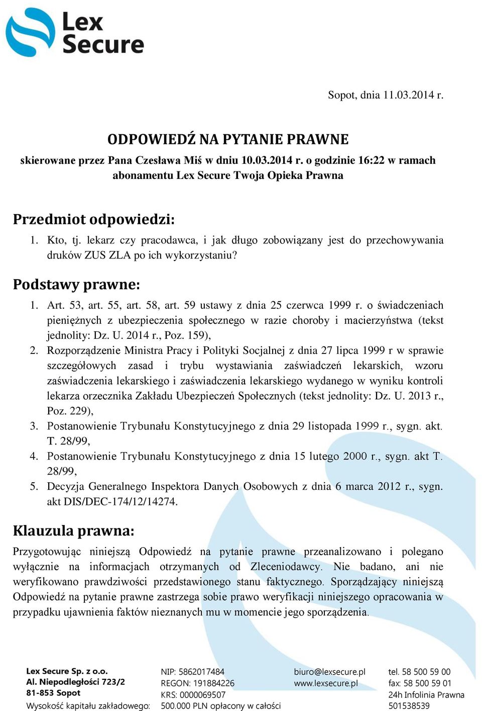 59 ustawy z dnia 25 czerwca 1999 r. o świadczeniach pieniężnych z ubezpieczenia społecznego w razie choroby i macierzyństwa (tekst jednolity: Dz. U. 2014 r., Poz. 159), 2.