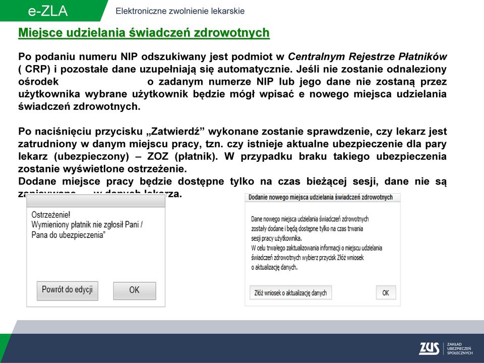 zdrowotnych. Po naciśnięciu przycisku Zatwierdź wykonane zostanie sprawdzenie, czy lekarz jest zatrudniony w danym miejscu pracy, tzn.