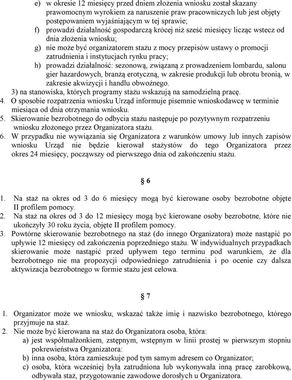 pracy; h) prowadzi działalność: sezonową, związaną z prowadzeniem lombardu, salonu gier hazardowych, branżą erotyczną, w zakresie produkcji lub obrotu bronią, w zakresie akwizycji i handlu obwoźnego.