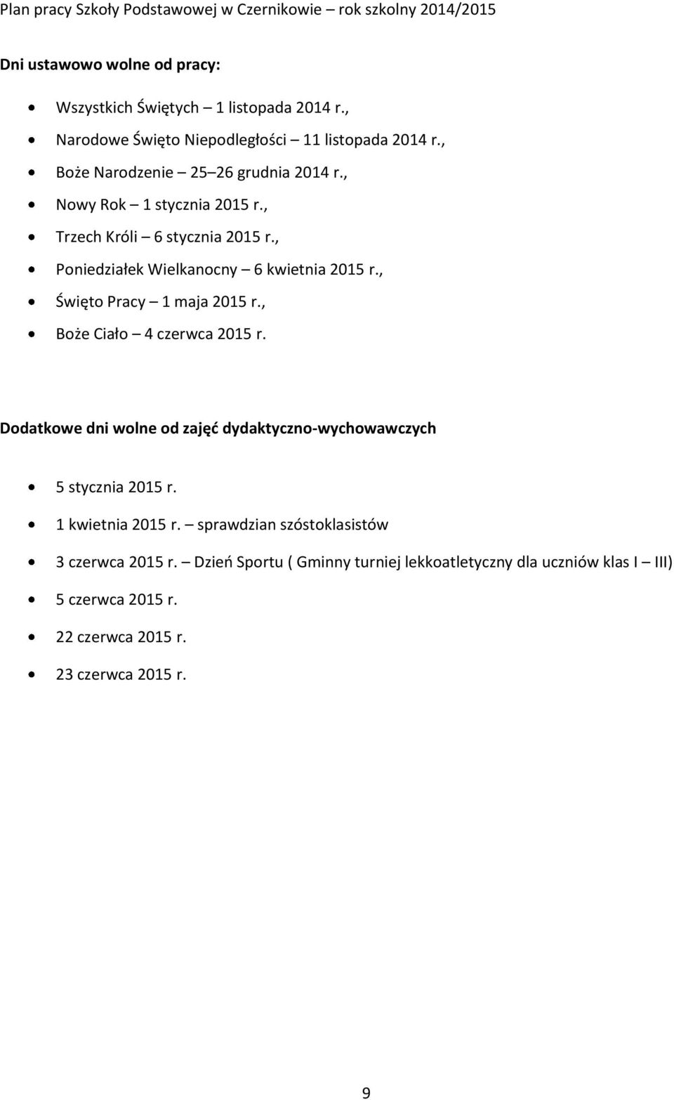 , Święto Pracy 1 maja 2015 r., Boże Ciało 4 czerwca 2015 r. Dodatkowe dni wolne od zajęć dydaktyczno-wychowawczych 5 stycznia 2015 r.