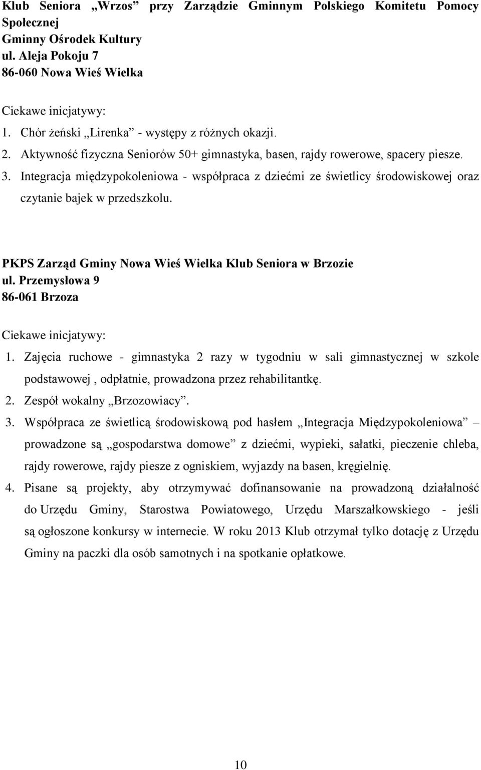 PKPS Zarząd Gminy Nowa Wieś Wielka Klub Seniora w Brzozie ul. Przemysłowa 9 86-061 Brzoza 1.