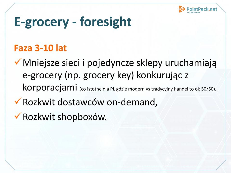 grocery key) konkurując z korporacjami (co istotne dla PL