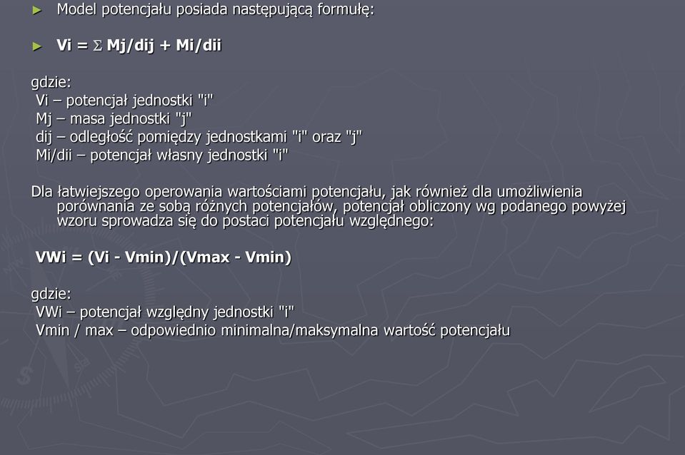 umożliwienia porównania ze sobą różnych potencjałów, potencjał obliczony wg podanego powyżej wzoru sprowadza się do postaci potencjału