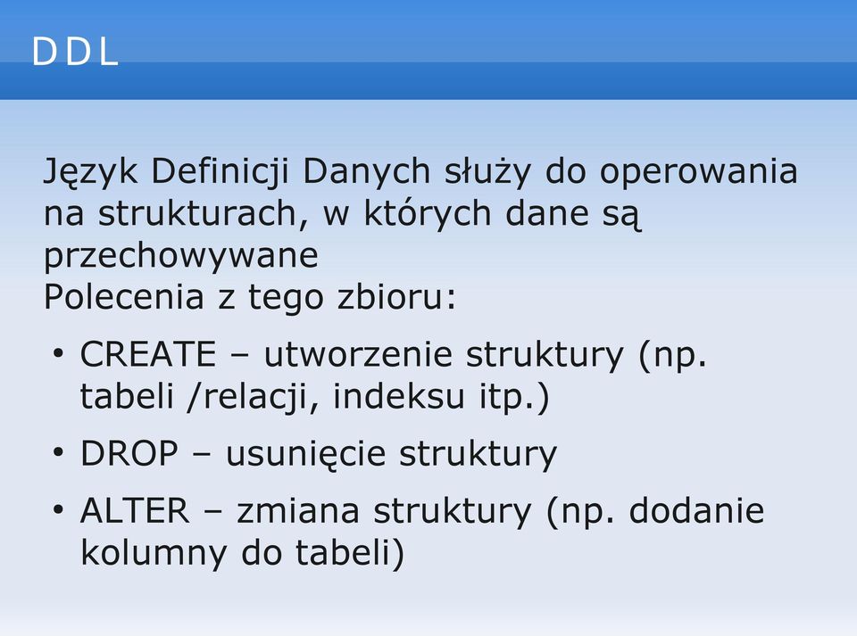 utworzenie struktury (np. tabeli /relacji, indeksu itp.