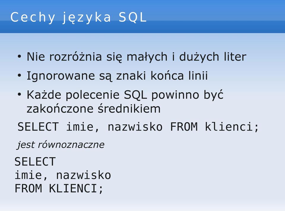 SQL powinno być zakończone średnikiem SELECT imie, nazwisko