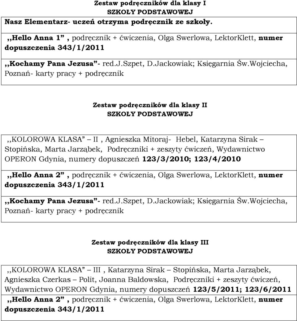 Wojciecha, Poznań- karty pracy + podręcznik Zestaw podręczników dla klasy II SZKOŁY PODSTAWOWEJ,,KOLOROWA KLASA II, Agnieszka Mitoraj- Hebel, Katarzyna Sirak Stopińska, Marta Jarząbek, Podręczniki +