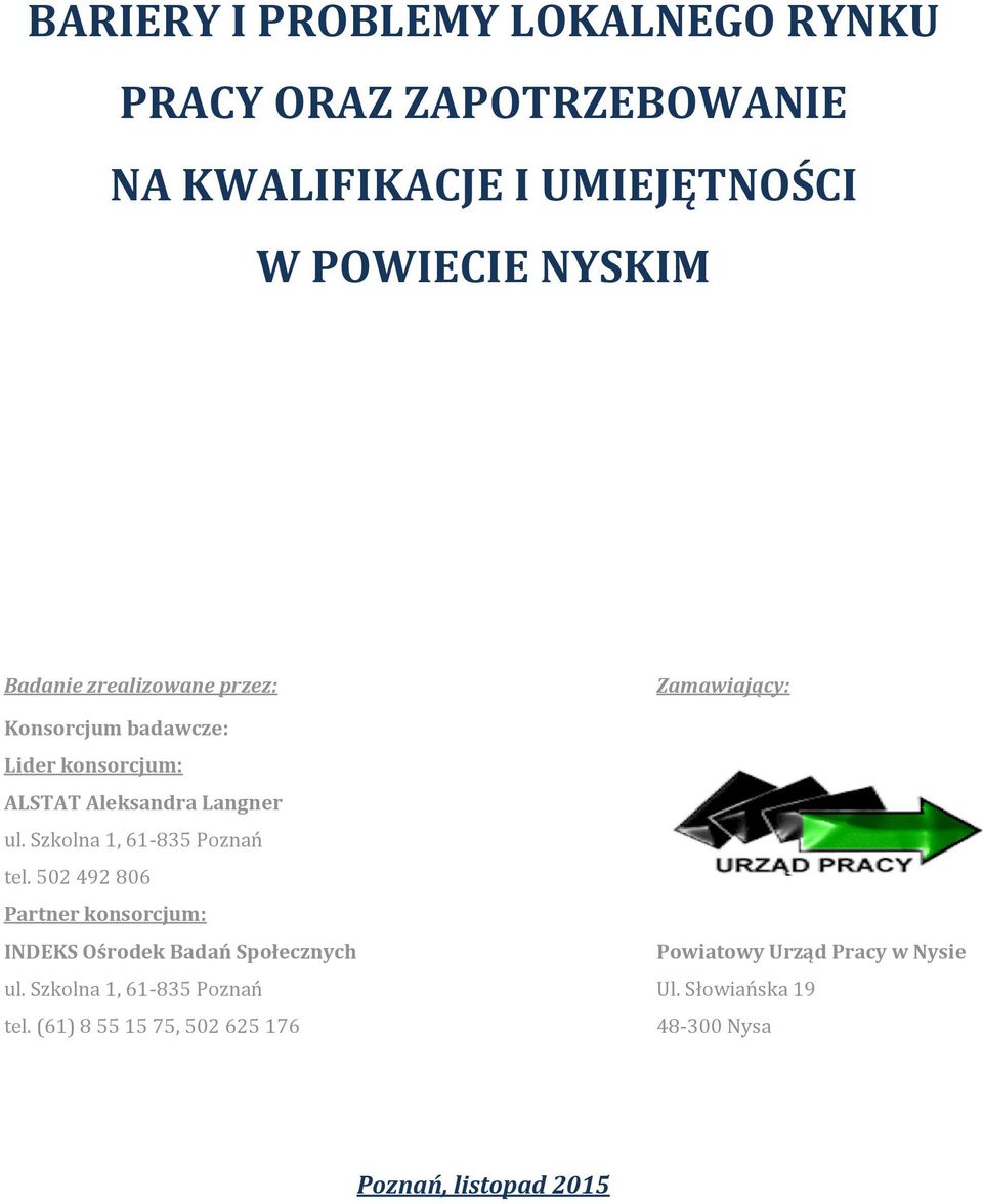 Szkolna 1, 61-835 Poznań tel. 502 492 806 Partner konsorcjum: INDEKS Ośrodek Badań Społecznych ul.