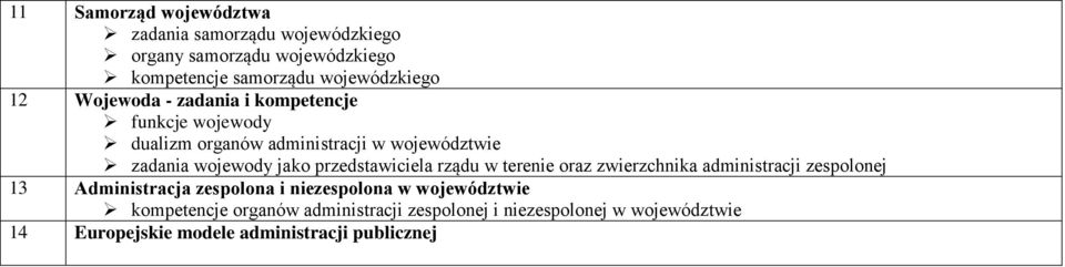 przedstawiciela rządu w terenie oraz zwierzchnika administracji zespolonej 13 Administracja zespolona i niezespolona w