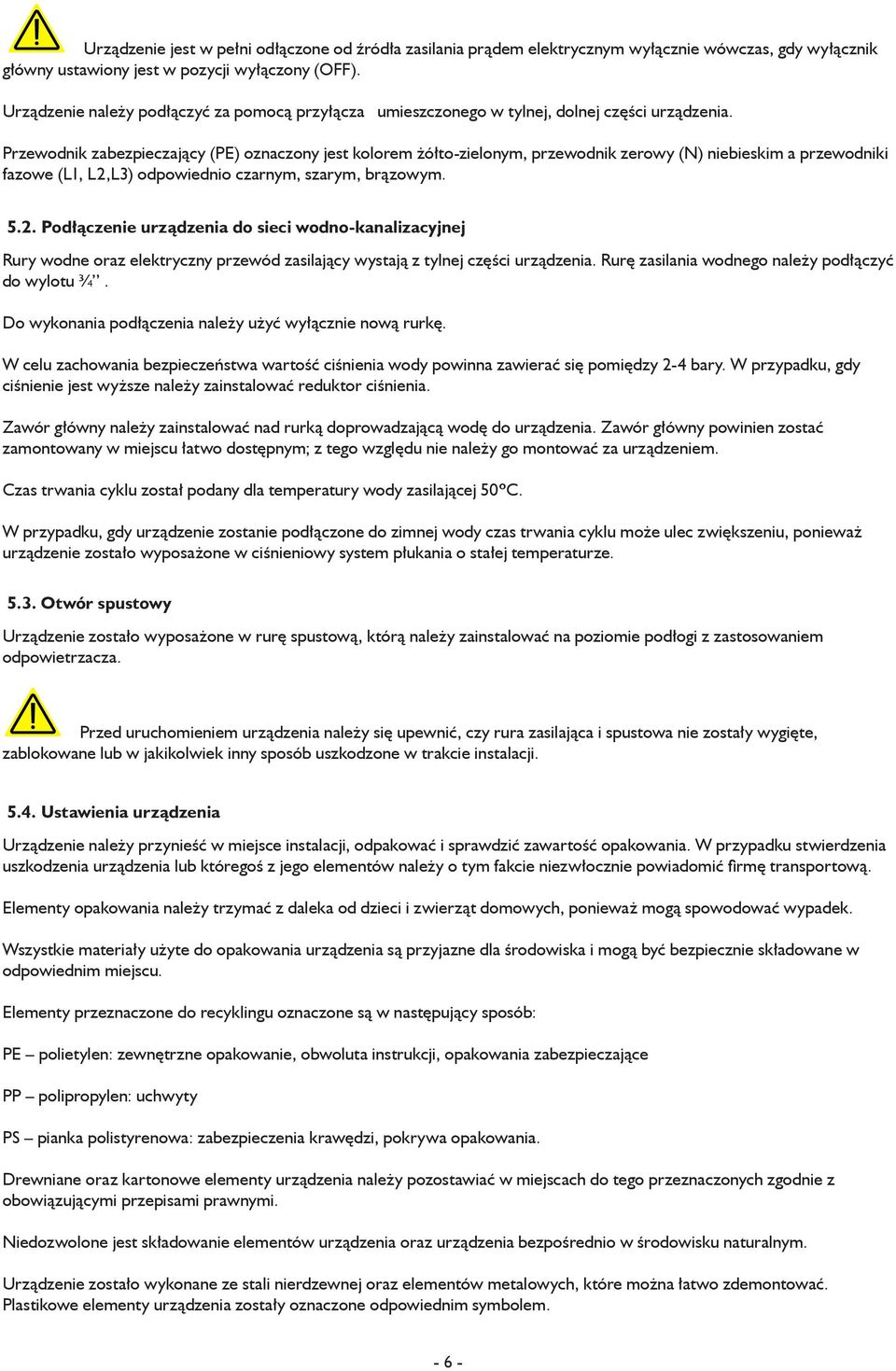 Przewodnik zabezpieczający (PE) oznaczony jest kolorem żółto-zielonym, przewodnik zerowy (N) niebieskim a przewodniki fazowe (L1, L2,