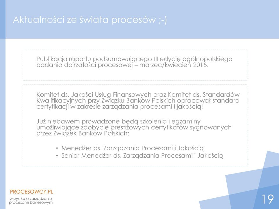 Standardów Kwalifikacyjnych przy Związku Banków Polskich opracował standard certyfikacji w zakresie zarządzania procesami i jakością!