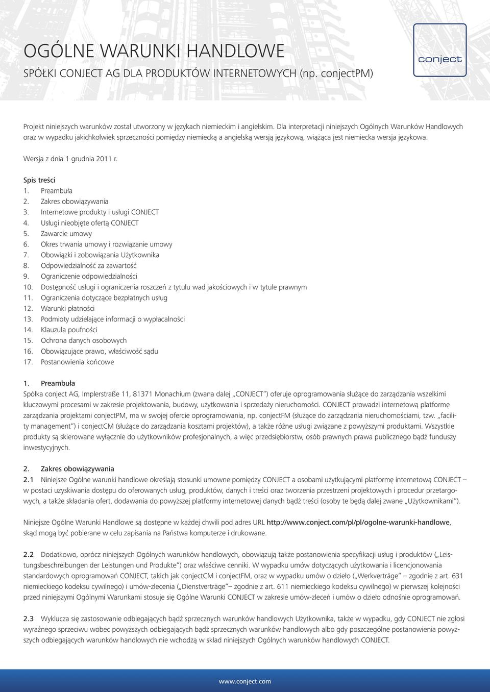 Wersja z dnia 1 grudnia 2011 r. Spis treści 1. Preambuła 2. Zakres obowiązywania 3. Internetowe produkty i usługi CONJECT 4. Usługi nieobjęte ofertą CONJECT 5. Zawarcie umowy 6.