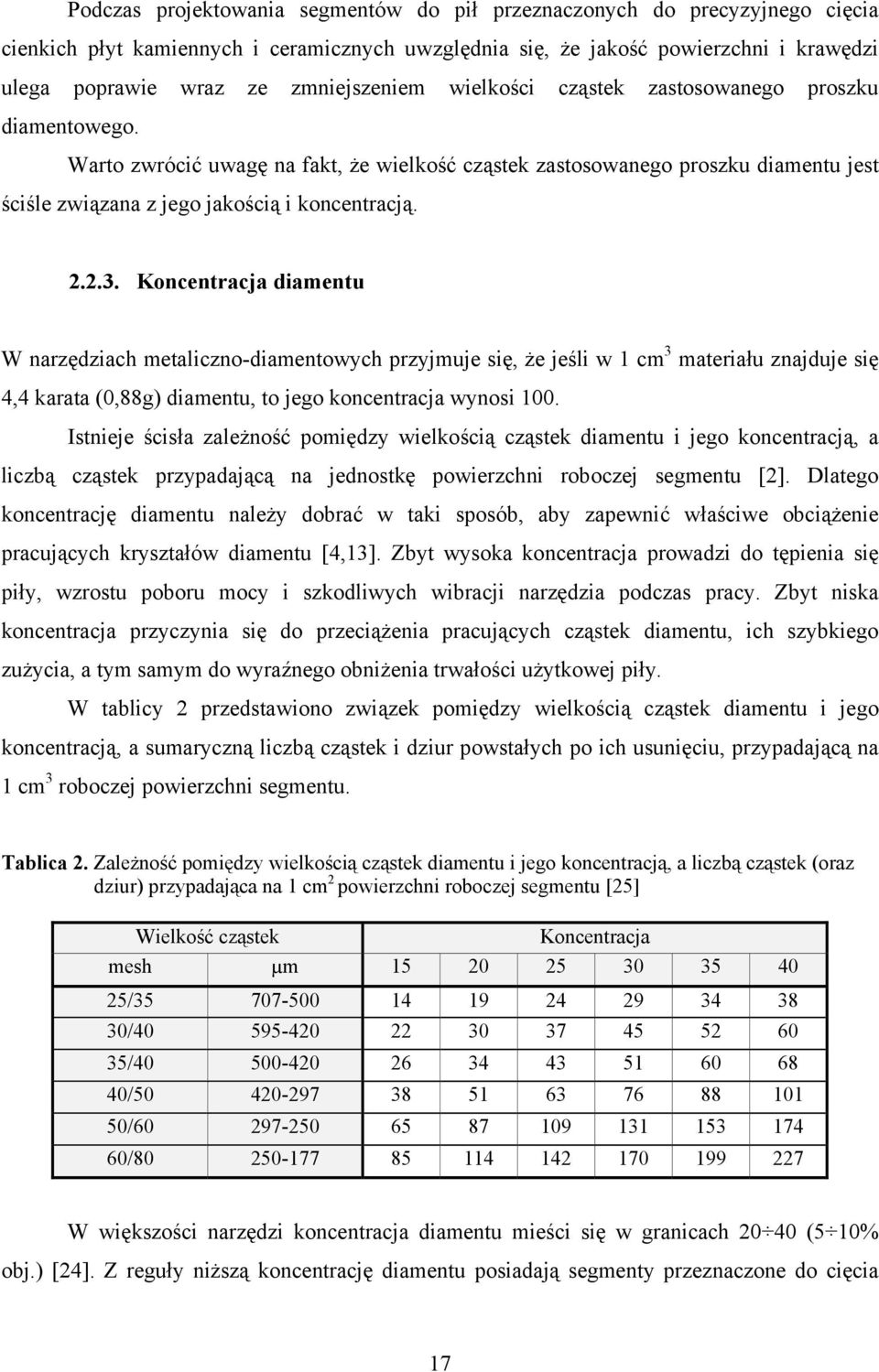 2.2.3. Koncentracja diamentu W narzędziach metaliczno-diamentowych przyjmuje się, że jeśli w 1 cm 3 materiału znajduje się 4,4 karata (0,88g) diamentu, to jego koncentracja wynosi 100.