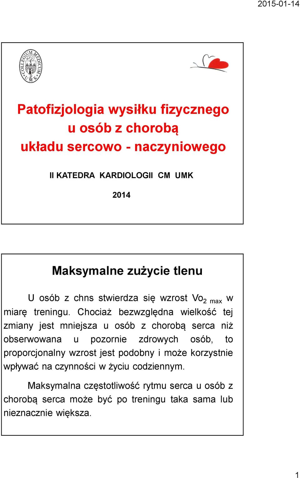 Chociaż bezwzględna wielkość tej zmiany jest mniejsza u osób z chorobą serca niż obserwowana u pozornie zdrowych osób, to