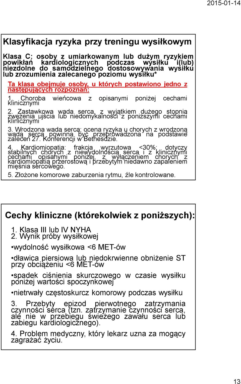 Zastawkowa wada serca, z wyjątkiem dużego stopnia zwężenia ujścia lub niedomykalności z poniższymi cechami klinicznymi 3.