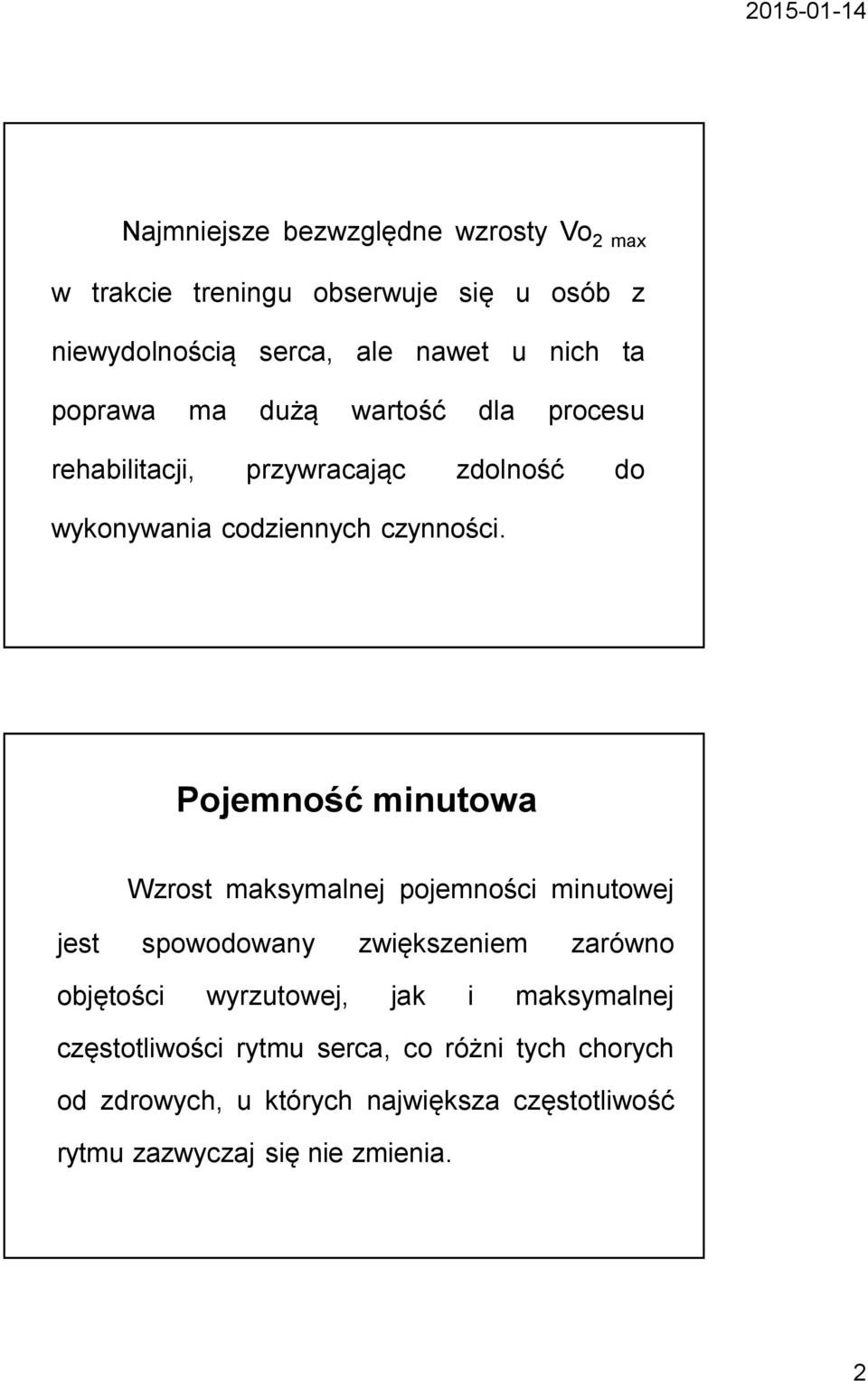 Pojemność minutowa Wzrost maksymalnej pojemności minutowej jest spowodowany zwiększeniem zarówno objętości wyrzutowej, jak i