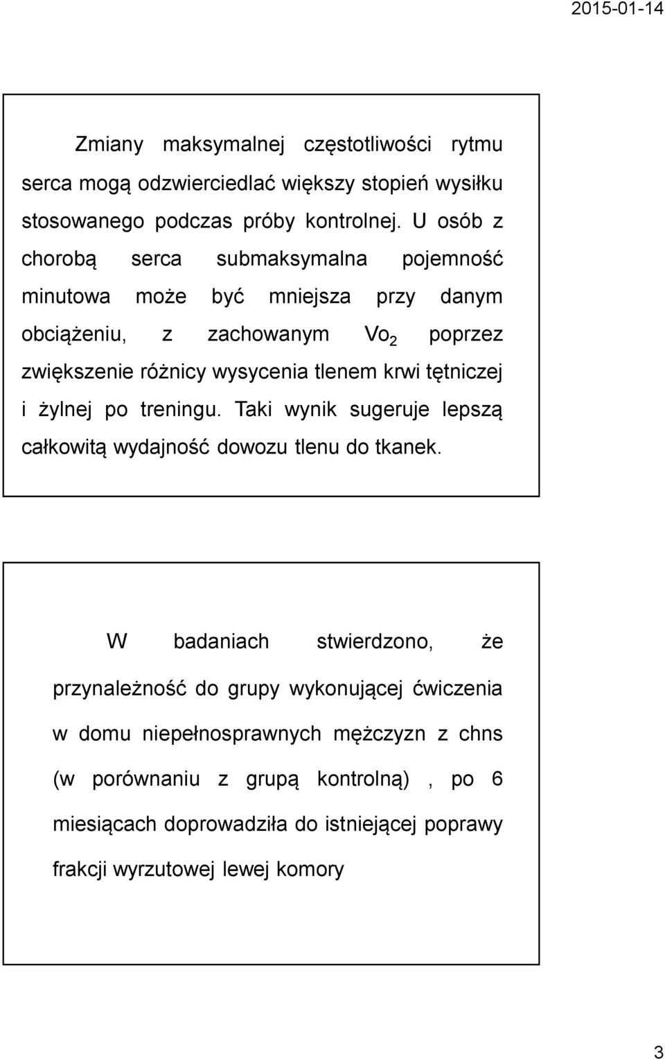 tlenem krwi tętniczej i żylnej po treningu. Taki wynik sugeruje lepszą całkowitą wydajność dowozu tlenu do tkanek.