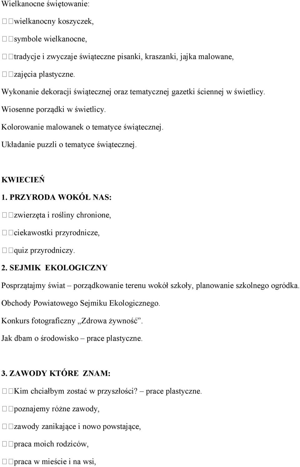 KWIECIEŃ 1. PRZYRODA WOKÓŁ NAS: zwierzęta i rośliny chronione, ciekawostki przyrodnicze, quiz przyrodniczy. 2.