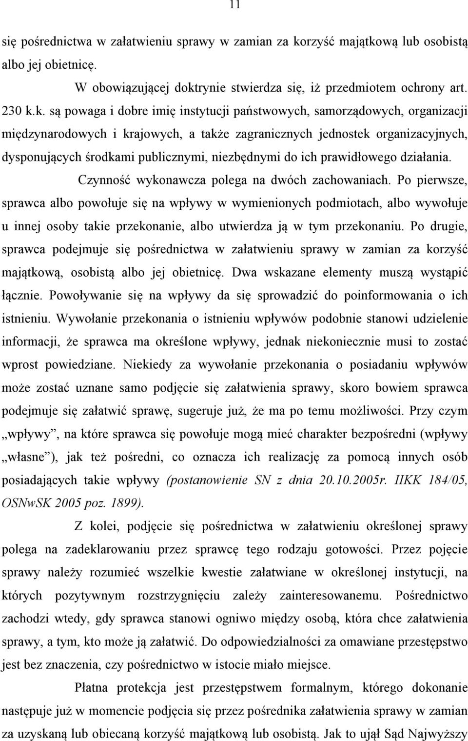 wą lub osobistą albo jej obietnicę. W obowiązującej dokt