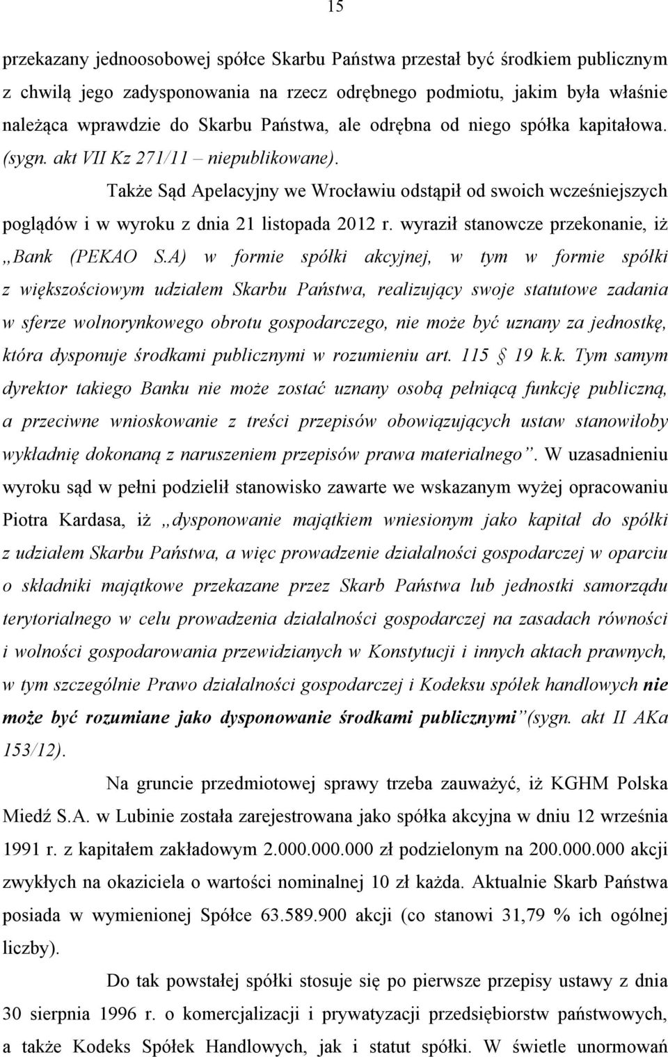 wyraził stanowcze przekonanie, iż Bank (PEKAO S.