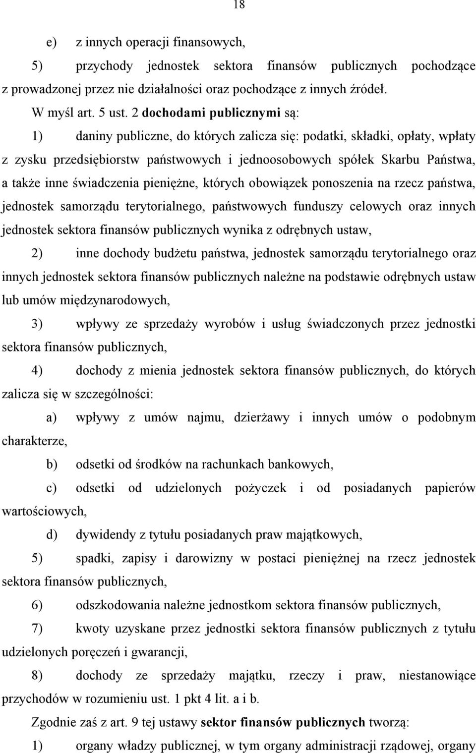 świadczenia pieniężne, których obowiązek ponoszenia na rzecz państwa, jednostek samorządu terytorialnego, państwowych funduszy celowych oraz innych jednostek sektora finansów publicznych wynika z