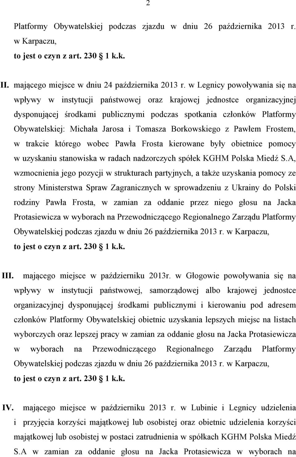 i Tomasza Borkowskiego z Pawłem Frostem, w trakcie którego wobec Pawła Frosta kierowane były obietnice pomocy w uzyskaniu stanowiska w radach nadzorczych spółek KGHM Polska Miedź S.