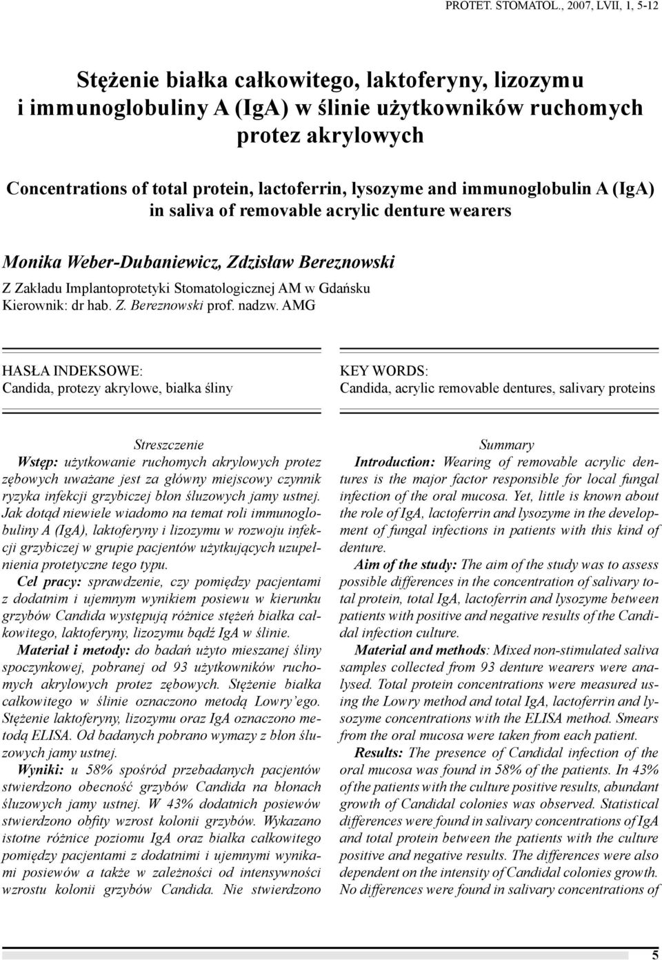 lysozyme and immunoglobulin A (IgA) in saliva of removable acrylic denture wearers Monika Weber-Dubaniewicz, Zdzisław Bereznowski Z Zakładu Implantoprotetyki Stomatologicznej AM w Gdańsku Kierownik: