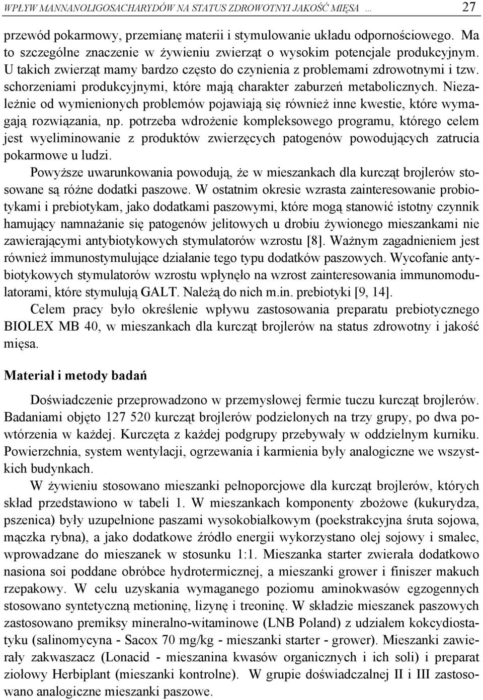 schorzeniami produkcyjnymi, które mają charakter zaburzeń metabolicznych. Niezależnie od wymienionych problemów pojawiają się również inne kwestie, które wymagają rozwiązania, np.