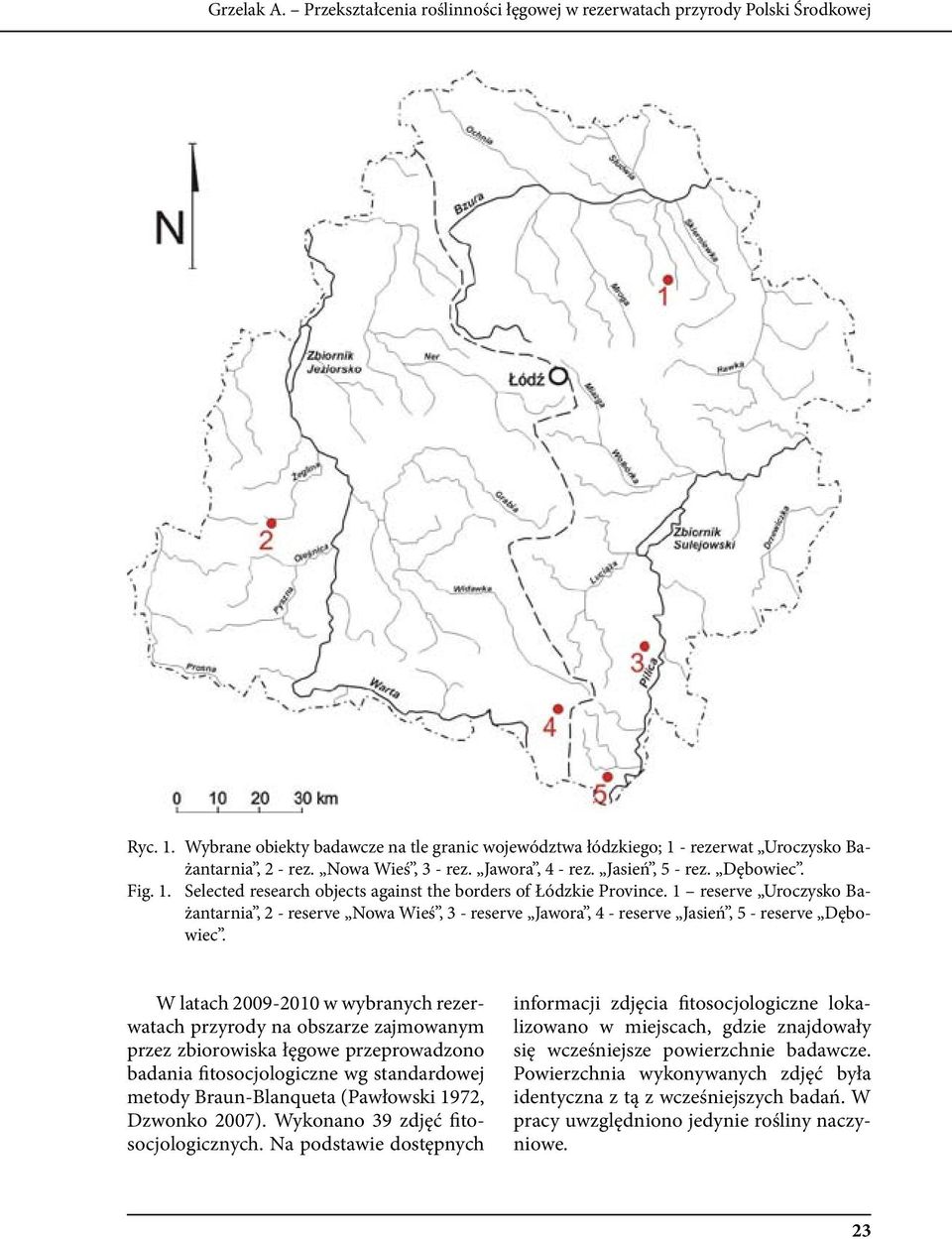 reserve Uroczysko Bażantarnia, - reserve Nowa Wieś, - reserve Jawora, - reserve Jasień, - reserve Dębowiec.