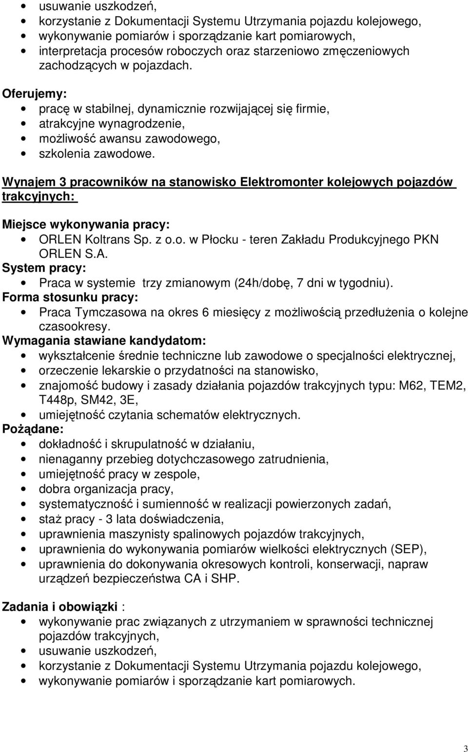 Wynajem 3 pracowników na stanowisko Elektromonter kolejowych pojazdów trakcyjnych: Miejsce wykonywania pracy: ORLEN Koltrans Sp. z o.o. w Płocku - teren Zakładu Produkcyjnego PKN ORLEN S.A.