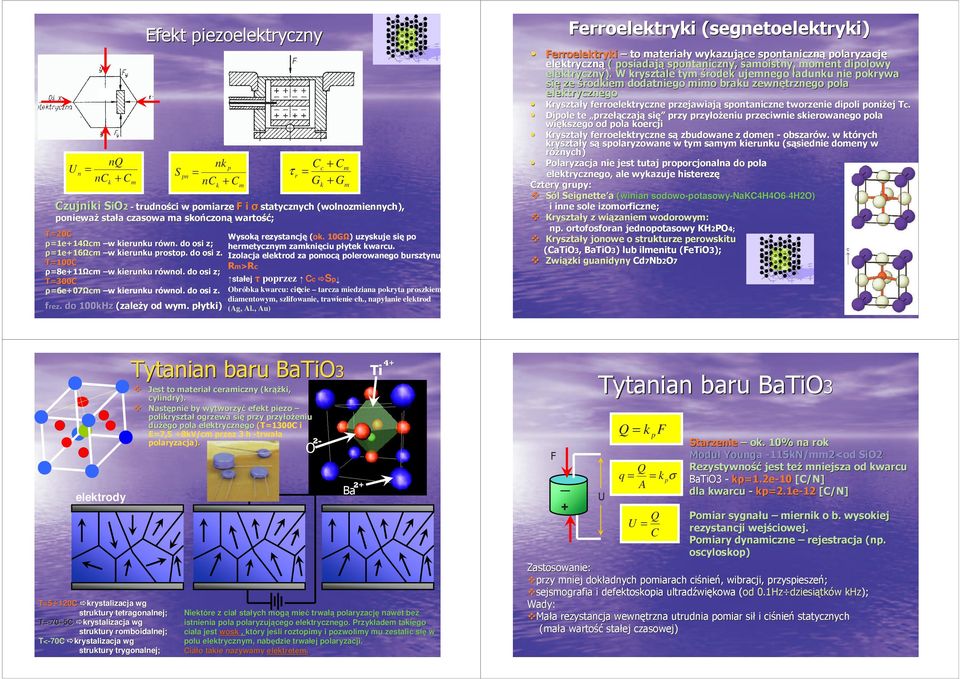 łyti) frez Cc C τ r G G Czujnii SiO2S trudności w oiarze i σ statycznych (wolnoziennych), oniewaŝ stała a czasowa a sończon czoną wartość ść; Wysoą rezystancję (o.