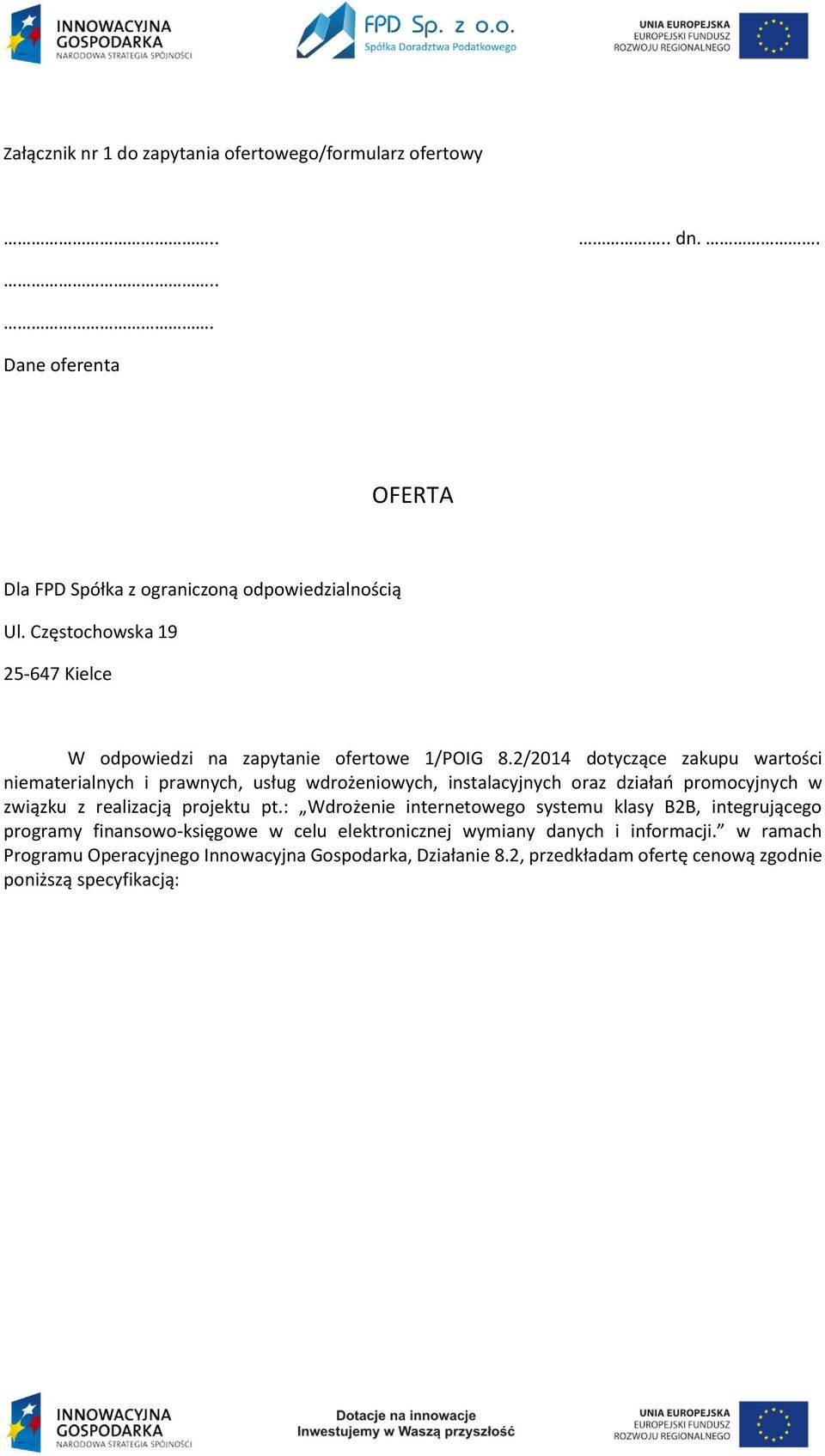 2/2014 dotyczące zakupu wartości niematerialnych i prawnych, usług wdrożeniowych, instalacyjnych oraz działań promocyjnych w związku z realizacją projektu pt.