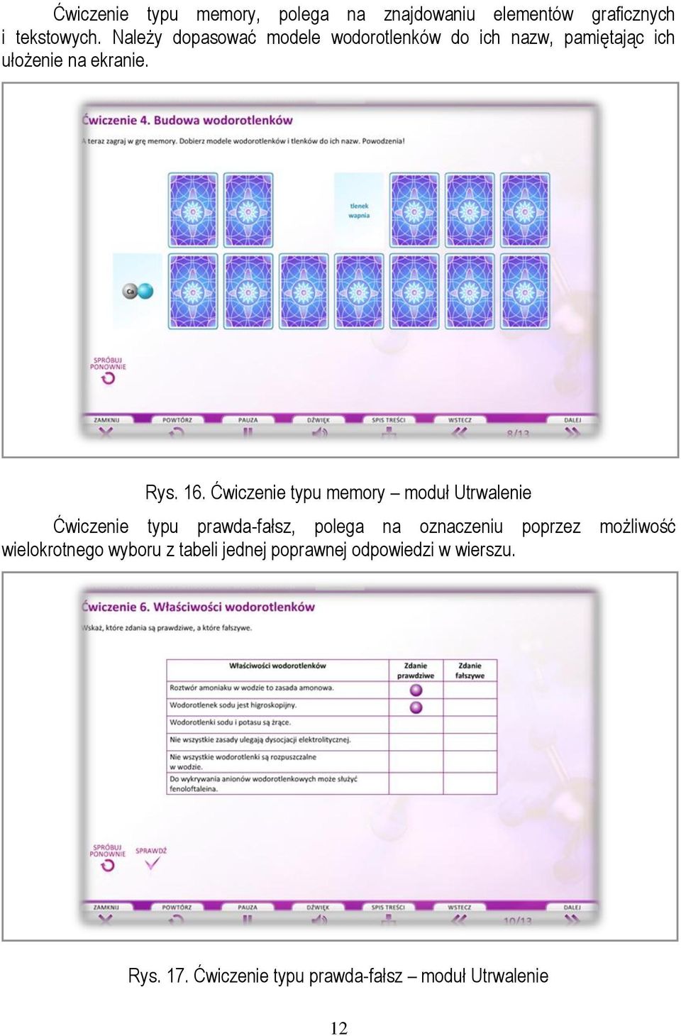 Ćwiczenie typu memory moduł Utrwalenie Ćwiczenie typu prawda-fałsz, polega na oznaczeniu poprzez