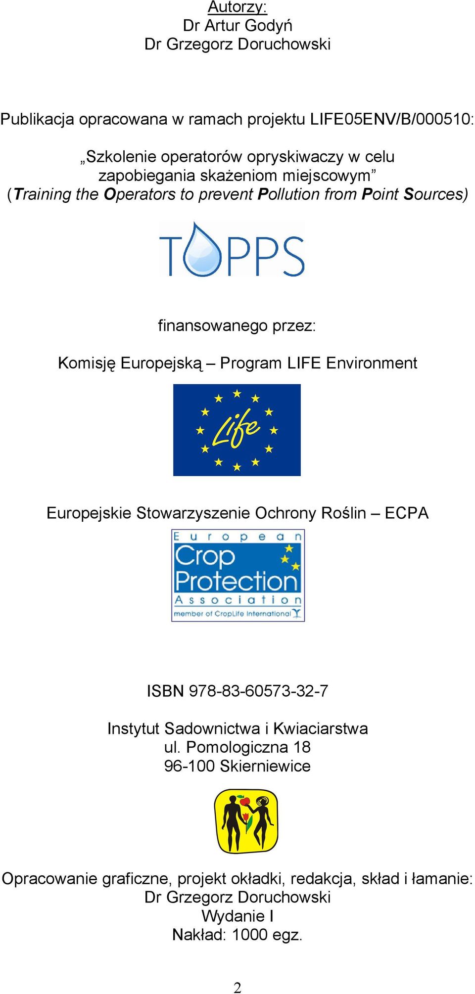 Program LIFE Environment Europejskie Stowarzyszenie Ochrony Roślin ECPA ISBN 978-83-60573-32-7 Instytut Sadownictwa i Kwiaciarstwa ul.