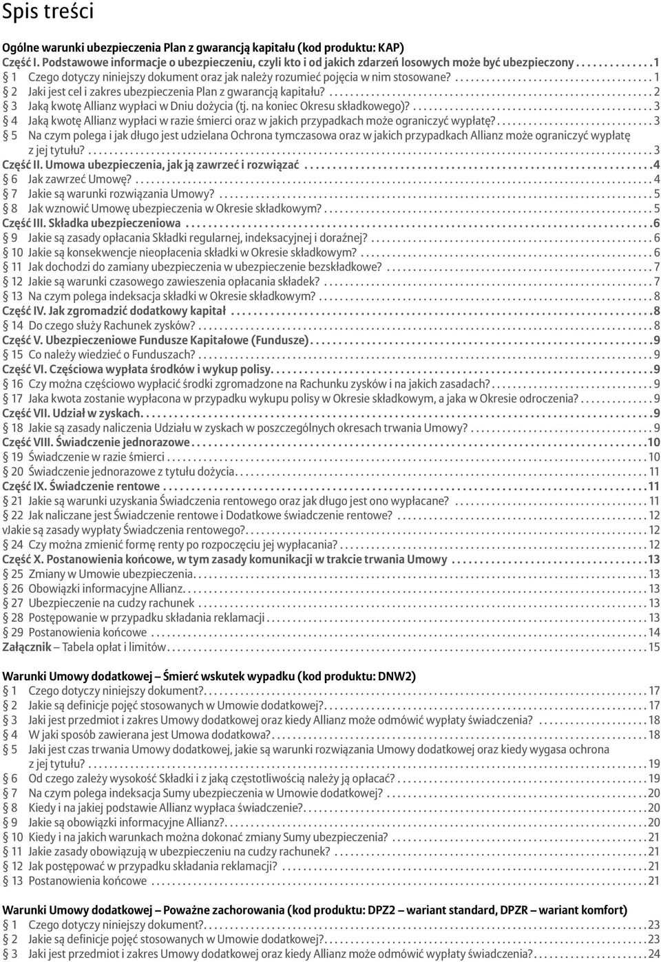 ... 2 3 Jaką kwotę Allianz wypłaci w Dniu dożycia (tj. na koniec Okresu składkowego)?... 3 4 Jaką kwotę Allianz wypłaci w razie śmierci oraz w jakich przypadkach może ograniczyć wypłatę?