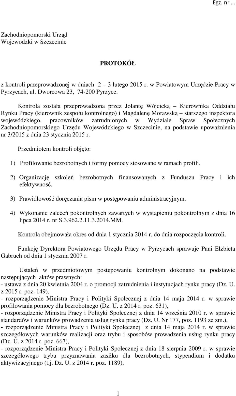 zatrudnionych w Wydziale Spraw Społecznych Zachodniopomorskiego Urzędu Wojewódzkiego w Szczecinie, na podstawie upoważnienia nr 3/2015 z dnia 23 stycznia 2015 r.