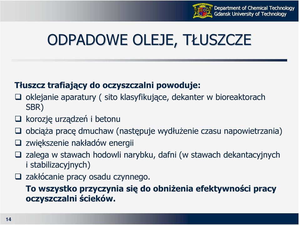 napowietrzania) zwiększenie nakładów energii zalega w stawach hodowli narybku, dafni (w stawach dekantacyjnych i