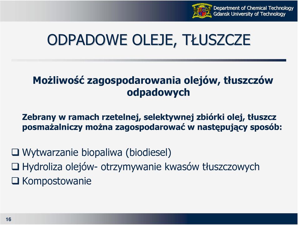 posmażalniczy można zagospodarować w następujący sposób: Wytwarzanie