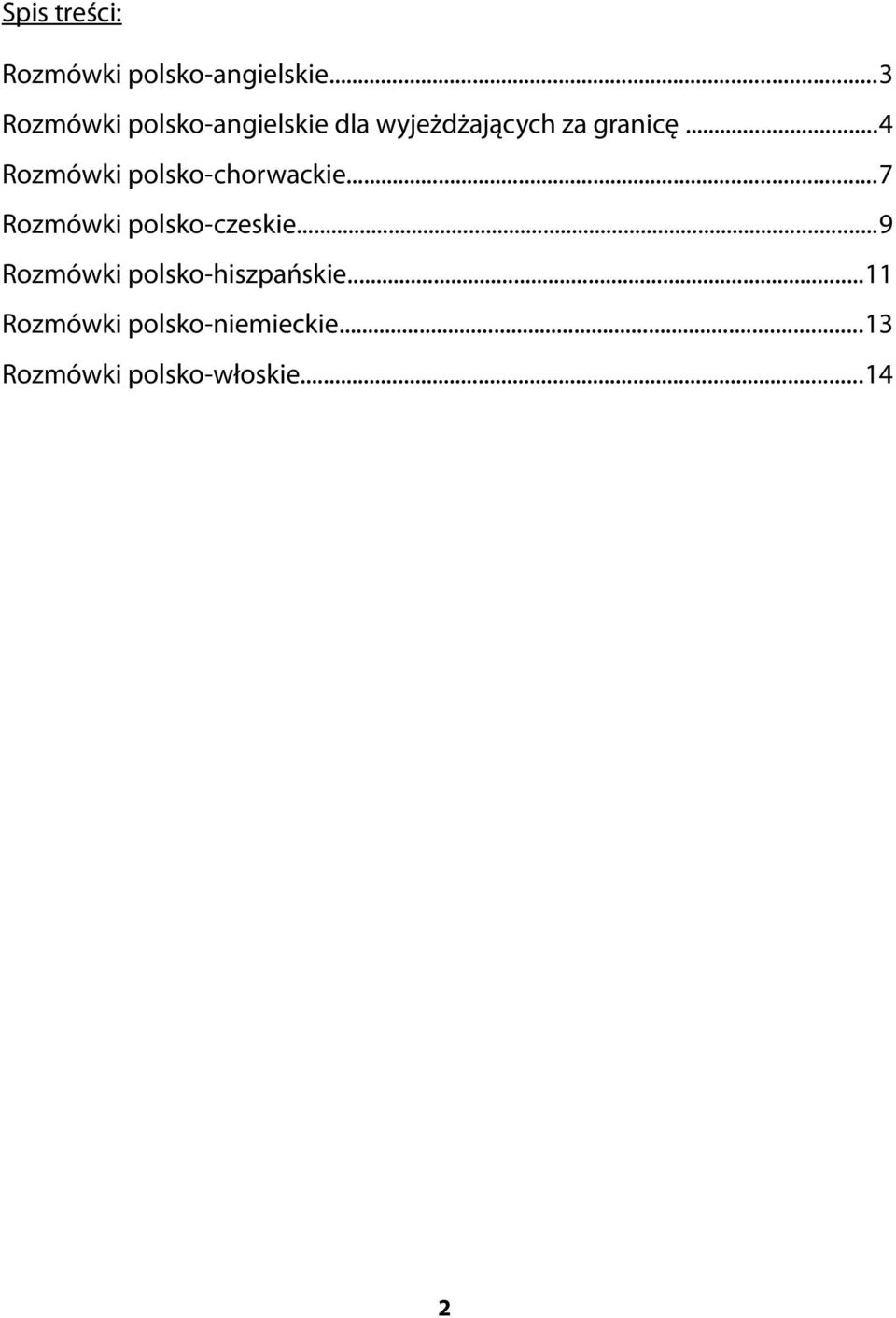 ..4 Rozmówki polsko-chorwackie...7 Rozmówki polsko-czeskie.