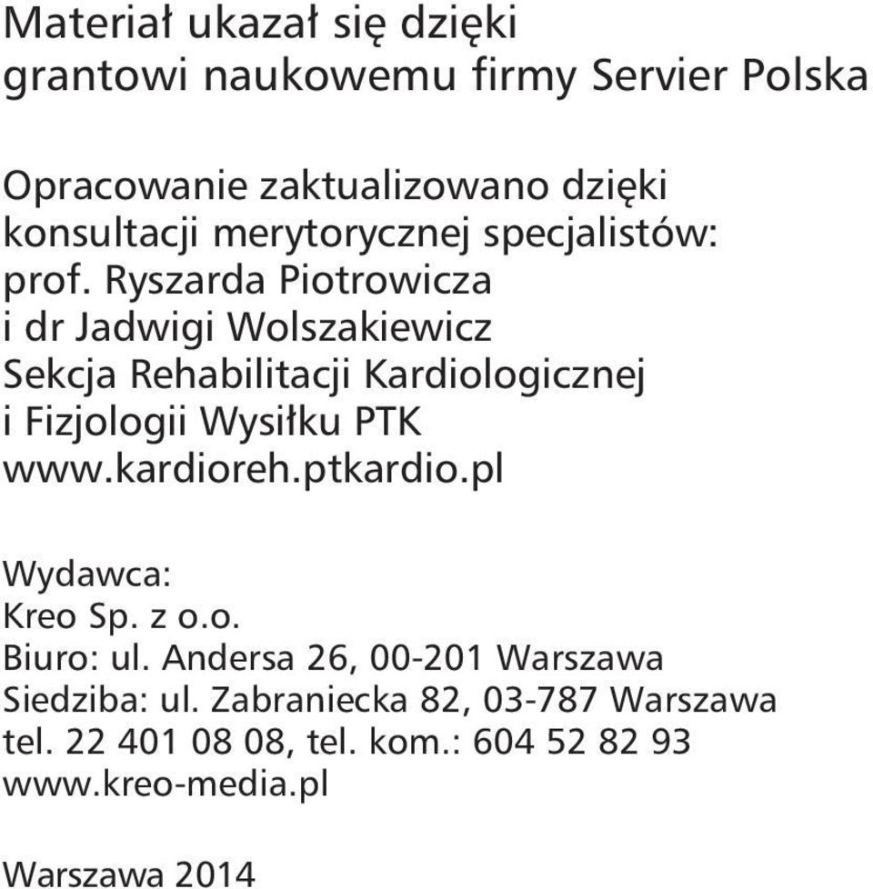 Ryszarda Piotrowicza i dr Jadwigi Wolszakiewicz Sekcja Rehabilitacji Kardiologicznej i Fizjologii Wysiłku PTK www.