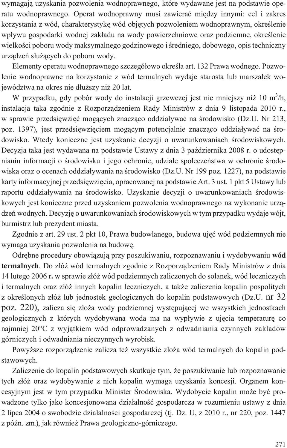 powierzchniowe oraz podziemne, okreœlenie wielkoœci poboru wody maksymalnego godzinowego i œredniego, dobowego, opis techniczny urz¹dzeñ s³u ¹cych do poboru wody.