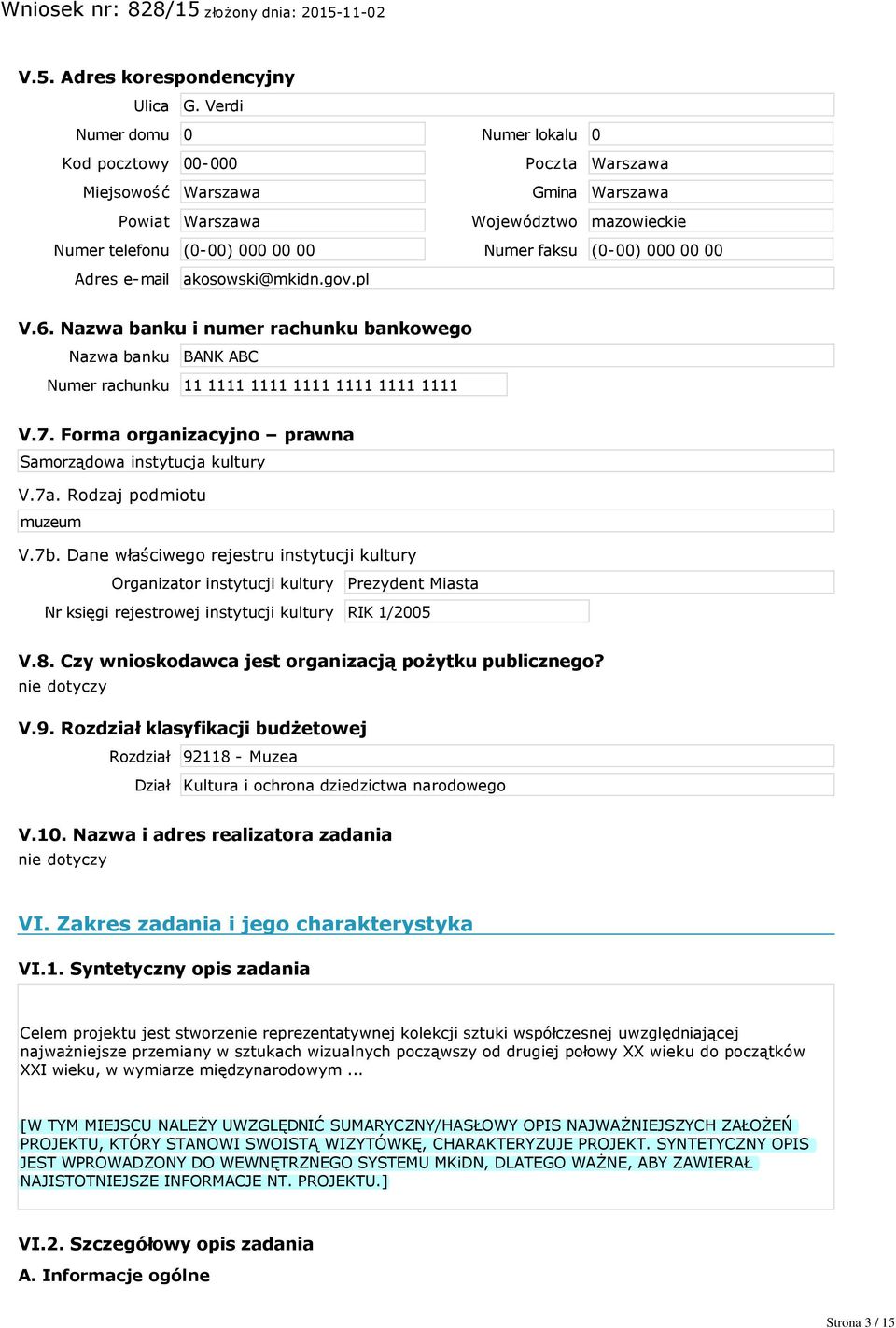 00 00 Adres e mail akosowski@mkidn.gov.pl V.6. Nazwa banku i numer rachunku bankowego Nazwa banku BANK ABC Numer rachunku 11 1111 1111 1111 1111 1111 1111 V.7.