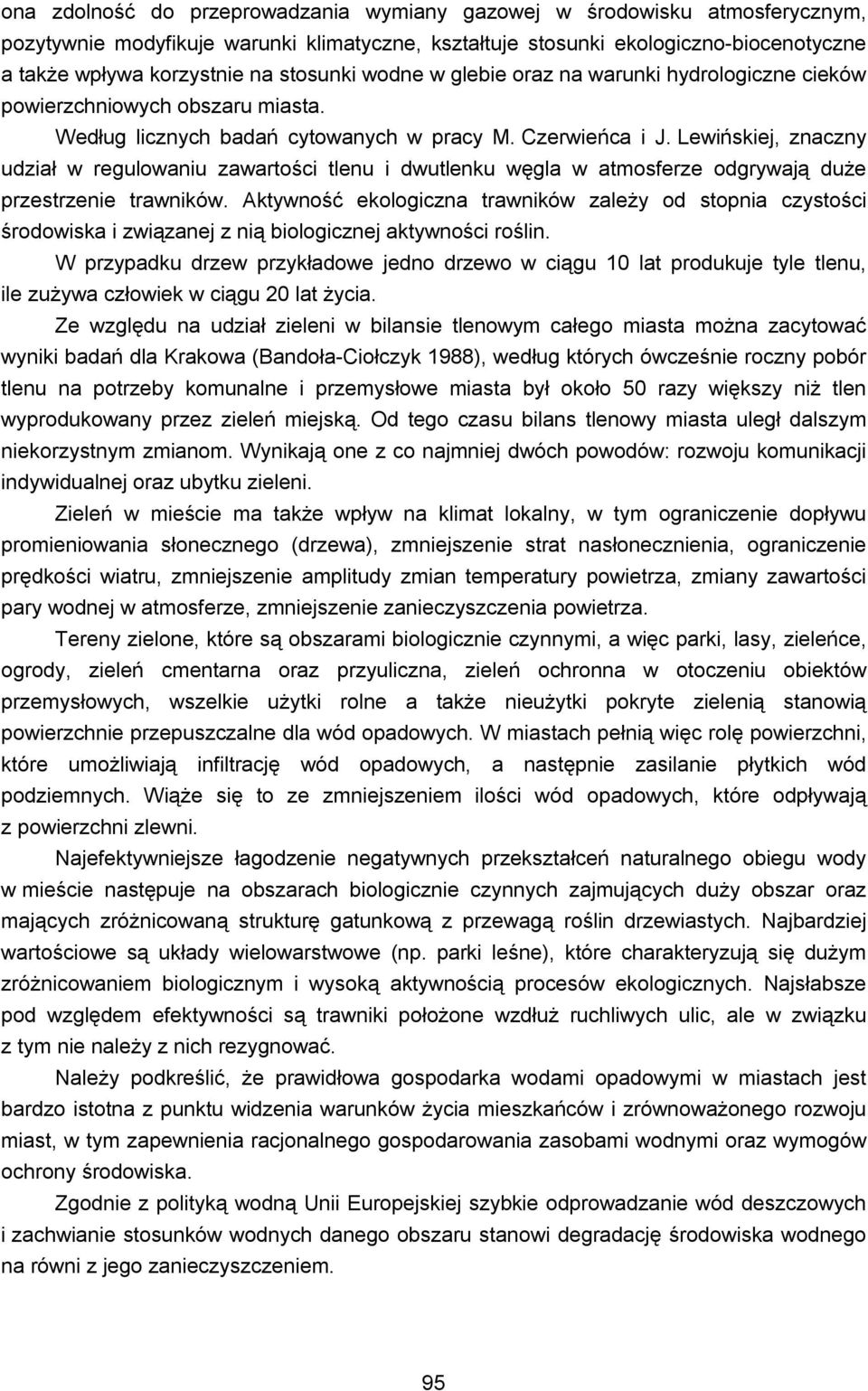 Lewińskiej, znaczny udział w regulowaniu zawartości tlenu i dwutlenku węgla w atmosferze odgrywają duże przestrzenie trawników.