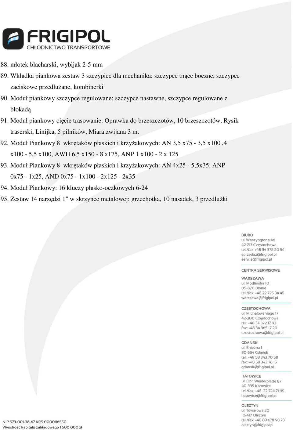 Moduł piankowy cięcie trasowanie: Oprawka do brzeszczotów, 10 brzeszczotów, Rysik traserski, Linijka, 5 pilników, Miara zwijana 3 m. 92.