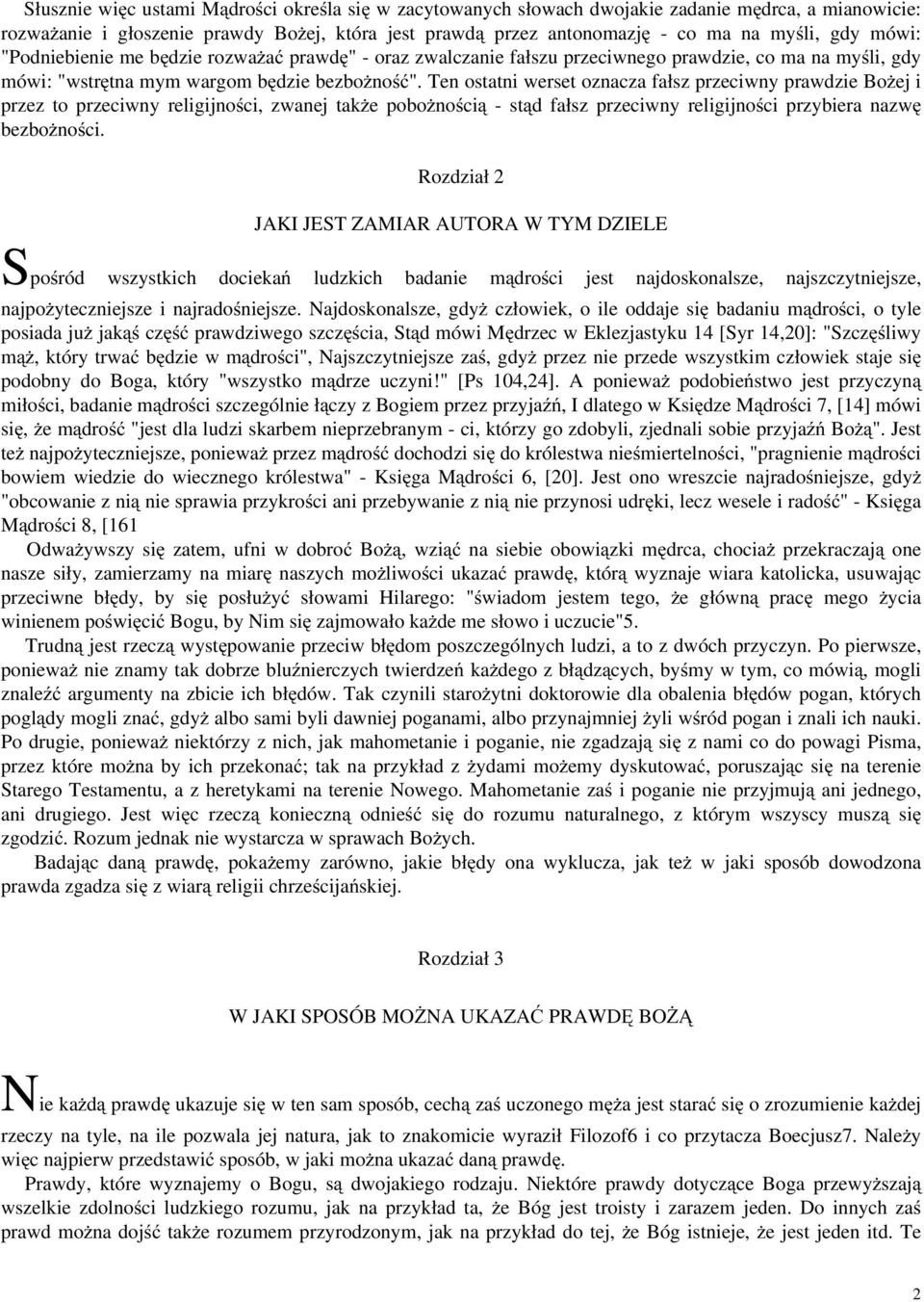 Ten ostatni werset oznacza fałsz przeciwny prawdzie Bożej i przez to przeciwny religijności, zwanej także pobożnością - stąd fałsz przeciwny religijności przybiera nazwę bezbożności.