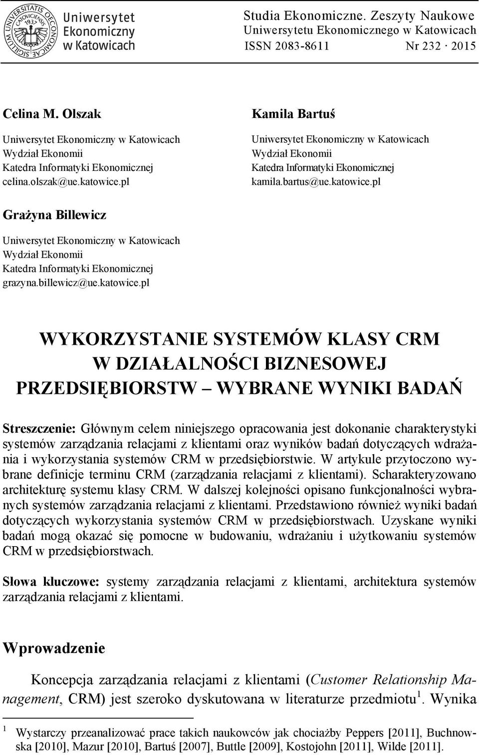 pl Kamila Bartuś Uniwersytet Ekonomiczny w Katowicach Wydział Ekonomii Katedra Informatyki Ekonomicznej kamila.bartus@ue.katowice.