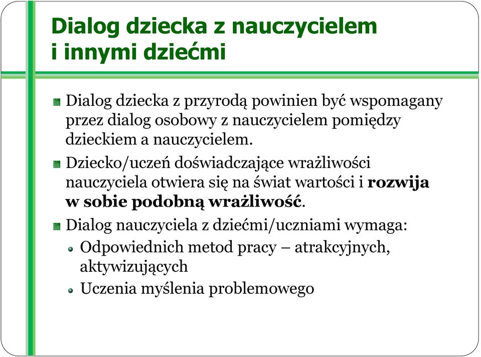 Dziecko/uczeń doświadczające wrażliwości nauczyciela otwiera się na świat wartości i rozwija w sobie